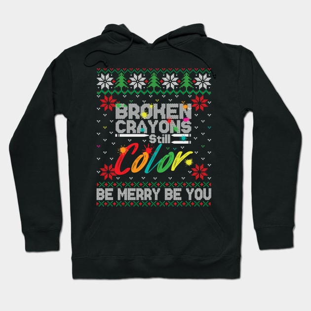 Broken Crayons Still Color Ugly Christmas Hoodie by Teewyld